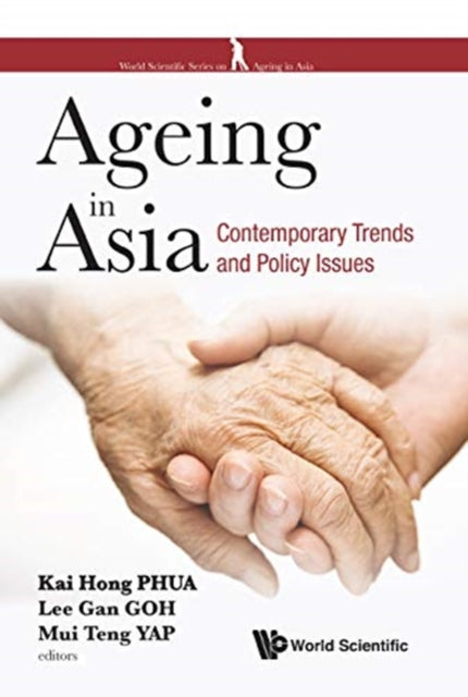 Book cover of: Ageing In Asia: Contemporary Trends And Policy Issues. By: Phua Kai Hong