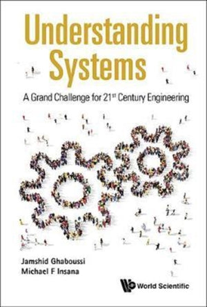 Understanding Systems: A Grand Challenge For 21st Century Engineering