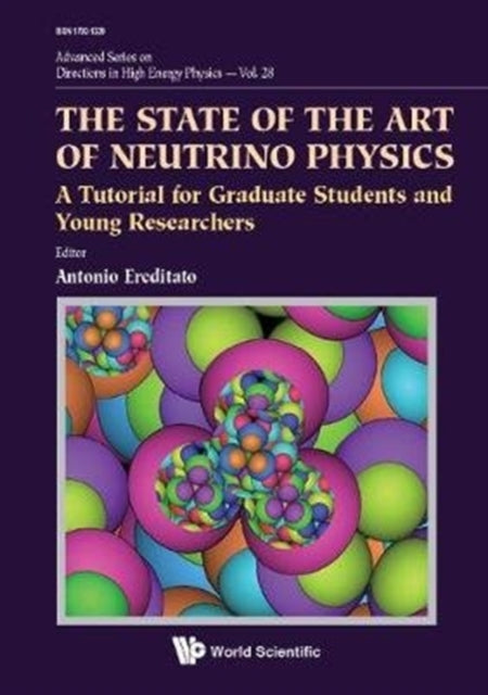 Book cover of: State Of The Art Of Neutrino Physics, The: A Tutorial For Graduate Students And Young Researchers. By: Antonio Ereditato