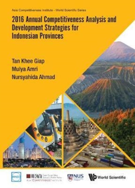 Book cover of: 2016 Annual Competitiveness Analysis And Development Strategies For Indonesian Provinces. By: Nursyahida Binte Ahmad