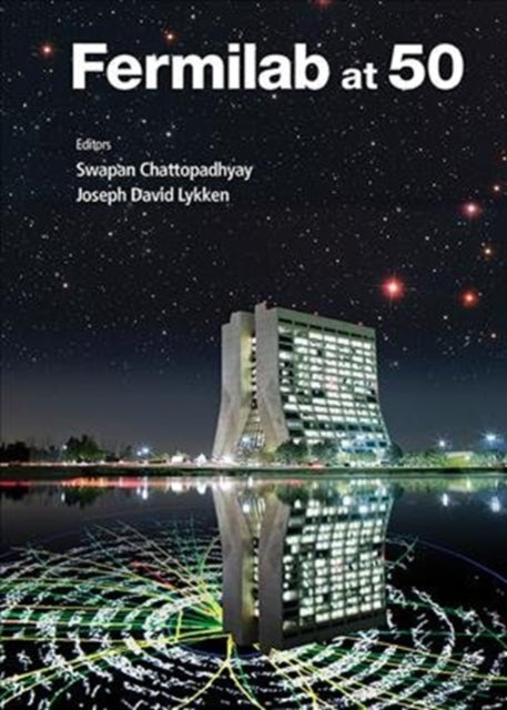 Book cover of: Fermilab At 50. By: Swapan Chattopadhyay