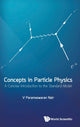 Book cover of: Concepts In Particle Physics: A Concise Introduction To The Standard Model. By: V. P. Nair