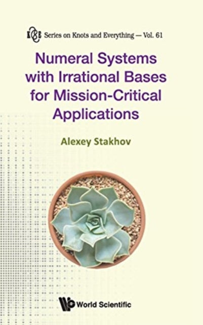 Book cover of: Numeral Systems With Irrational Bases For Mission-critical Applications. By: A. P. Stakhov