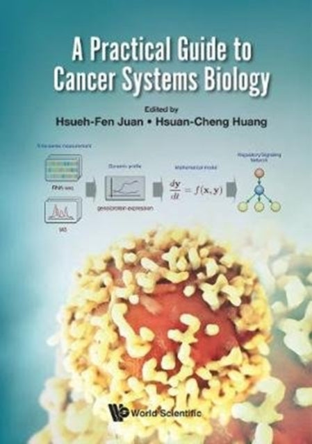 Book cover of: Practical Guide To Cancer Systems Biology, A. By: Hsueh-Fen Juan