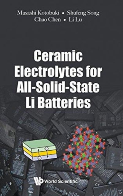 Book cover of: Ceramic Electrolytes For All-solid-state Li Batteries. By: Masashi Kotobuki