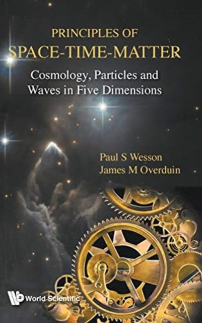 Book cover of: Principles Of Space-time-matter: Cosmology, Particles And Waves In Five Dimensions. By: Paul S Wesson