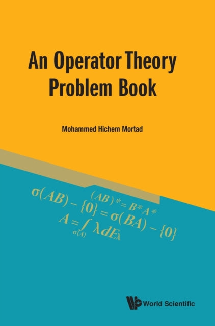 Book cover of: Operator Theory Problem Book, An. By: Mohammed Hichem Mortad