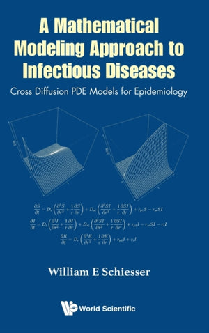 Mathematical Modeling Approach To Infectious Diseases, A: Cross Diffusion Pde Models For Epidemiology