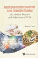 Book cover of: Traditional Chinese Medicine Is An Intangible Science: My Medical Practice And Reflections Of Tcm. By: Boxin Guo