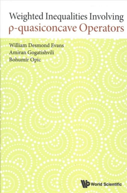 Book cover of: Weighted Inequalities Involving P-quasiconcave Operators. By: W. D. Evans
