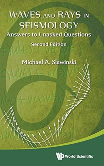 Book cover of: Waves And Rays In Seismology: Answers To Unasked Questions. By: M. A. Slawinski