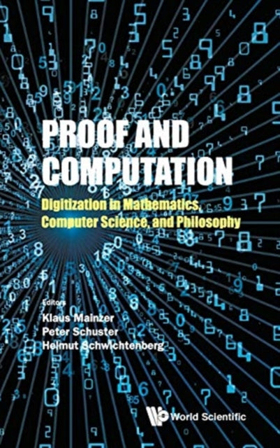 Book cover of: Proof And Computation: Digitization In Mathematics, Computer Science, And Philosophy. By: Klaus Mainzer