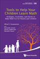 Book cover of: Tools To Help Your Children Learn Math: Strategies, Curiosities, And Stories To Make Math Fun For Parents And Children. By: Alfred S. Posamentier
