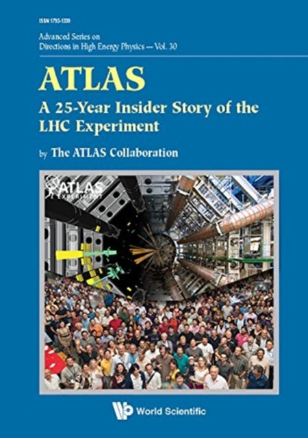 Book cover of: Atlas: A 25-year Insider Story Of The Lhc Experiment. By: The Atlas Collaboration