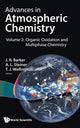 Book cover of: Advances In Atmospheric Chemistry - Volume 2: Organic Oxidation And Multiphase Chemistry. By: J R Barker