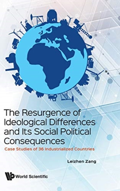 Book cover of: Resurgence Of Ideological Differences And Its Social Political Consequences, The: Case Studies Of 36 Industrialized Countries. By: Zang Leizhen