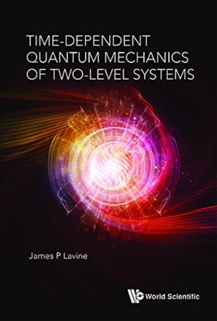 Book cover of: Time-dependent Quantum Mechanics Of Two-level Systems. By: Lavine James P