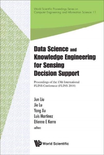 Book cover of: Data Science And Knowledge Engineering For Sensing Decision Support - Proceedings Of The 13th International Flins Conference. By: Luis Martinez