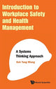 Book cover of: Introduction To Workplace Safety And Health Management: A Systems Thinking Approach. By: Yang Miang Goh