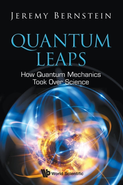 Book cover of: Quantum Leaps: How Quantum Mechanics Took Over Science. By: Bernstein Jeremy