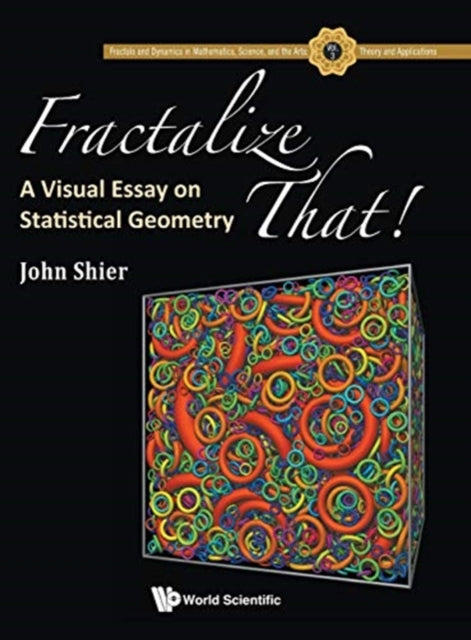 Book cover of: Fractalize That! : A Visual Essay On Statistical Geometry. By: John Shier