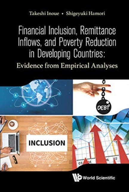 Book cover of: Financial Inclusion, Remittance Inflows, And Poverty Reduction In Developing Countries: Evidence From Empirical Analyses. By: Takeshi Inoue
