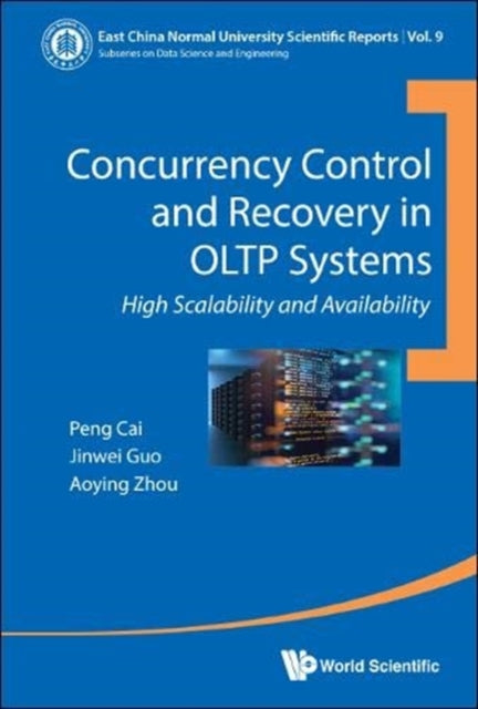 Book cover of: Concurrency Control And Recovery In Oltp Systems: High Scalability And Availability. By: Peng Cai