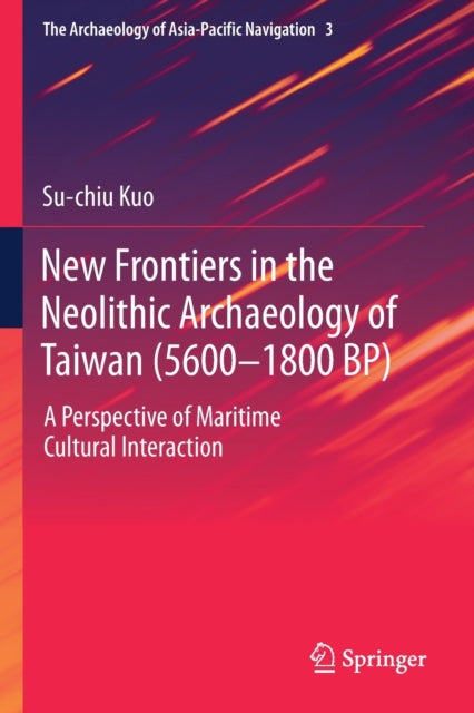 Book cover of: New Frontiers in the Neolithic Archaeology of Taiwan (5600–1800 BP). By: Su-chiu Kuo