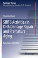 Book cover of: SIRT6 Activities in DNA Damage Repair and Premature Aging. By: Shrestha Ghosh
