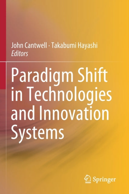 Book cover of: Paradigm Shift in Technologies and Innovation Systems. By: John Cantwell