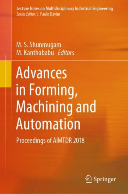 Book cover of: Advances in Forming, Machining and Automation. By: M. S. Shunmugam