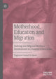 Book cover of: Motherhood, Education and Migration. By: Taghreed Jamal Al-deen