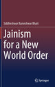 Book cover of: Jainism for a New World Order. By: S. R. Bhatt