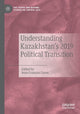 Book cover of: Understanding Kazakhstan’s 2019 Political Transition. By: Jean-François Caron
