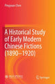 Book cover of: Historical Study of Early Modern Chinese Fictions (1890—1920). By: Pingyuan Chen