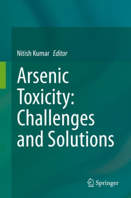 Book cover of: Arsenic Toxicity: Challenges and Solutions. By: Nitish Kumar