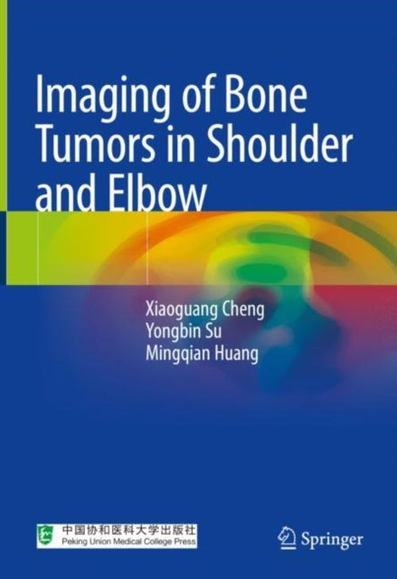 Book cover of: Imaging of Bone Tumors in Shoulder and Elbow. By: XiaoGuang Cheng