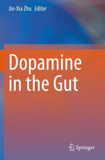 Book cover of: Dopamine in the Gut. By: Jin-Xia Zhu