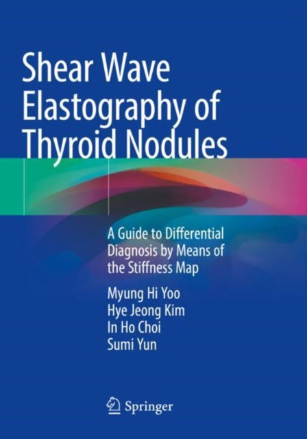 Book cover of: Shear Wave Elastography of Thyroid Nodules. By: Myung Hi Yoo