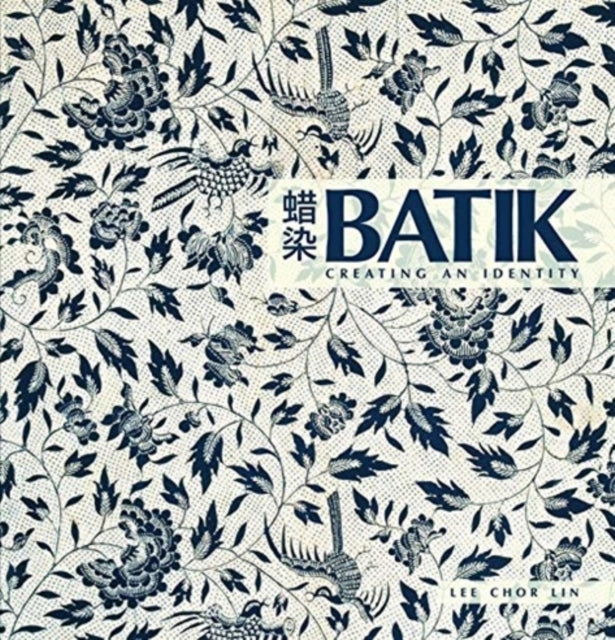Book cover of: Batik: Creating an Identity. By: Lee Chor Lin, Lee, Chor Lin.