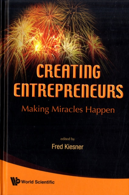 Book cover of: Creating Entrepreneurs: Making Miracles Happen. By: Fred Kiesner