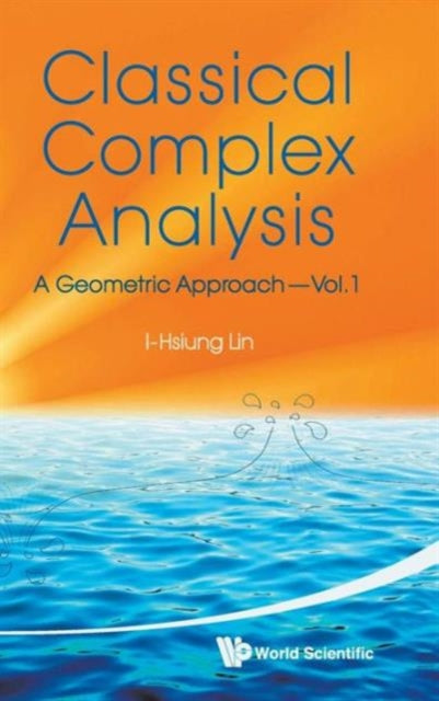 Book cover of: Classical Complex Analysis: A Geometric Approach (Volume 1). By: Yixiong Lin