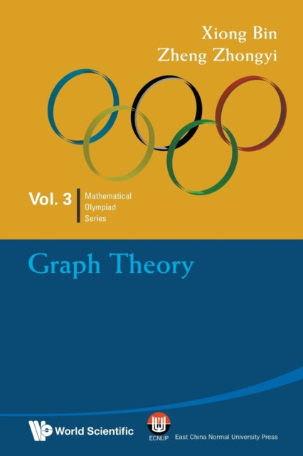 Book cover of: Graph Theory: In Mathematical Olympiad And Competitions. By: Bin Xiong