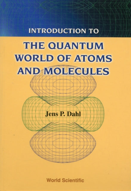 Book cover of: Introduction To The Quantum World Of Atoms And Molecules. By: Dahl