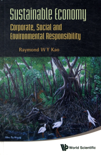 Book cover of: Sustainable Economy: Corporate, Social And Environmental Responsibility. By: Raymond W. Y. Kao