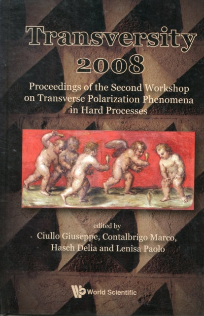 Book cover of: Transversity 2008 - Proceedings Of The Second Workshop On Transverse Polarization Phenomena In Hard Processes. By: Transversity 2008 (2008 Ferrara, Italy)