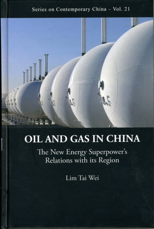 Oil And Gas In China: The New Energy Superpower's Relations With Its Region