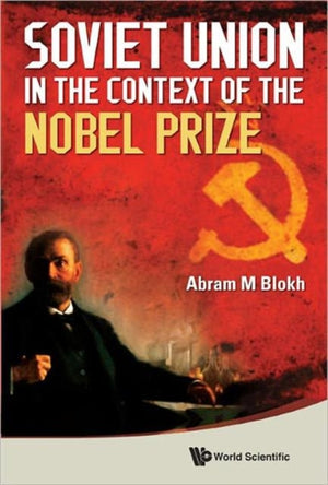 Soviet Union In The Context Of The Nobel Prize: Facts, Documents, Thoughts And Commentaries