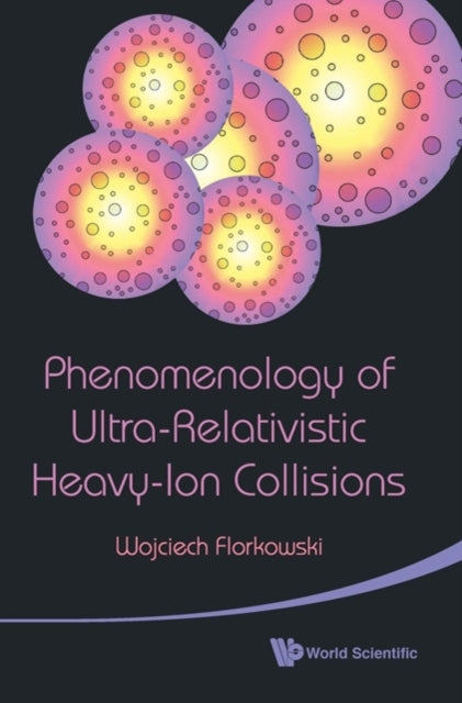 Book cover of: Phenomenology Of Ultra-relativistic Heavy-ion Collisions. By: Wojciech Florkowski