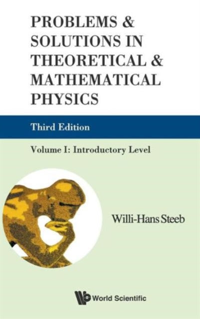 Book cover of: Problems And Solutions In Theoretical And Mathematical Physics - Volume I: Introductory Level (Third Edition). By: W.-H Steeb